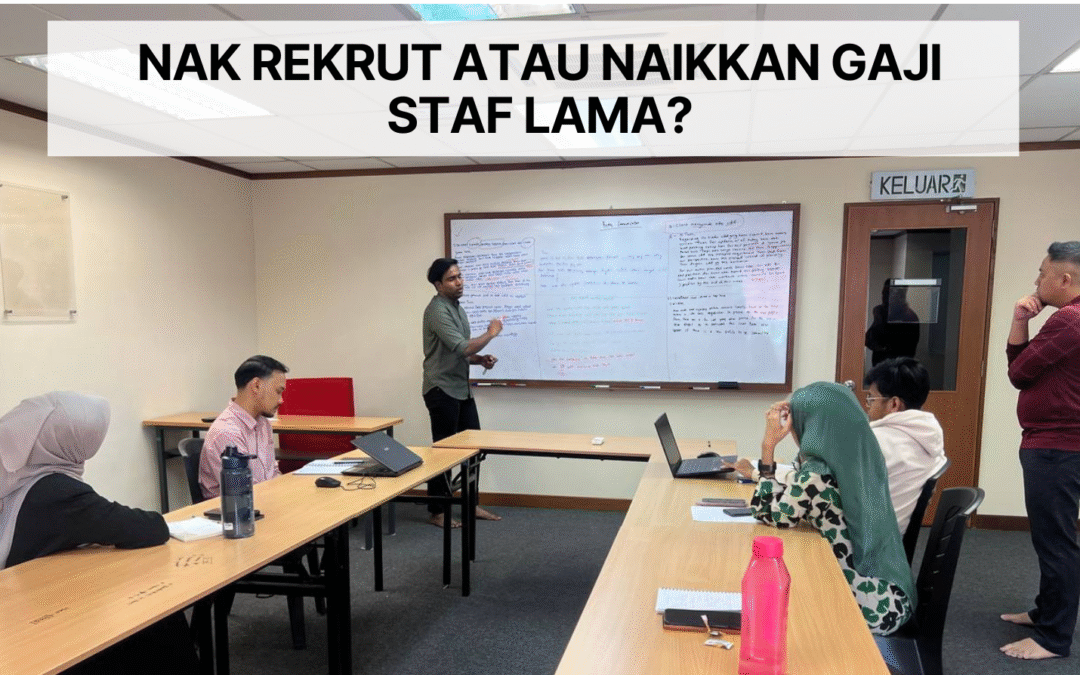 Nak Rekrut atau Naikkan Gaji Staf Lama? Ini Panduannya