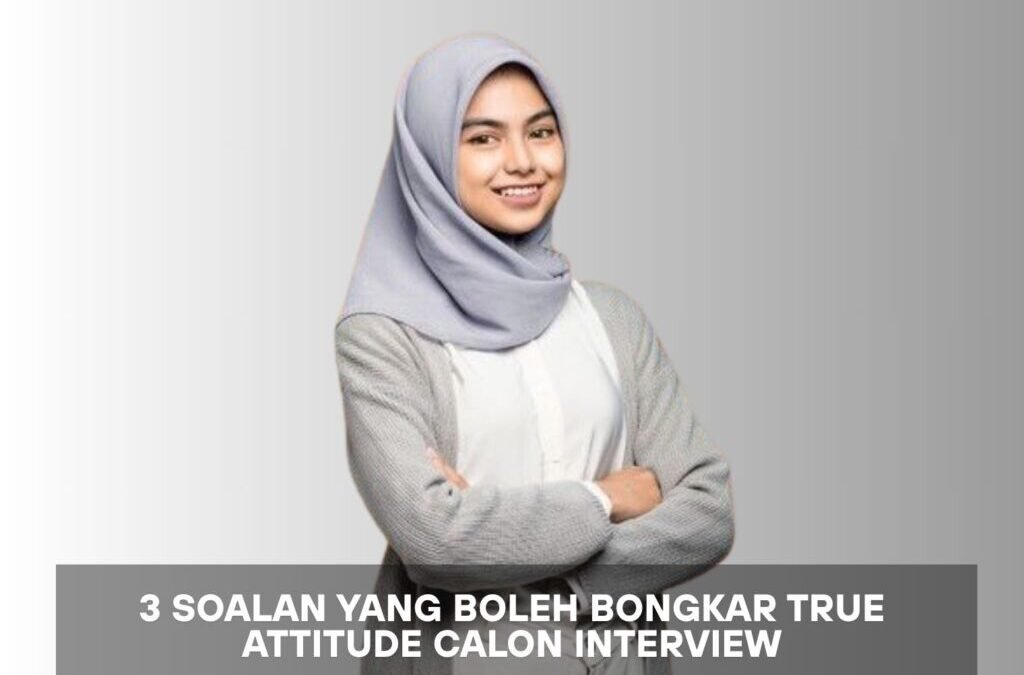 3 Soalan Yang Boleh Bongkar True Attitude Calon Interview